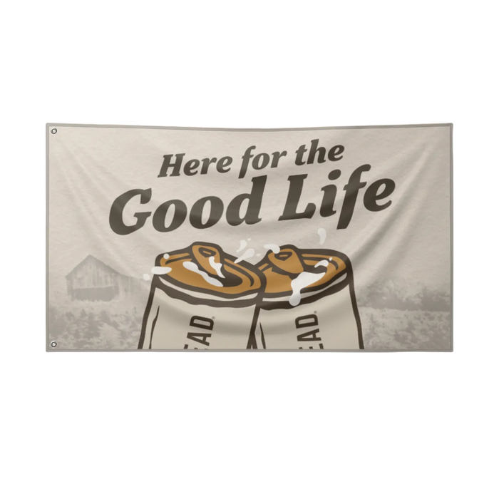 The Good Life Flag // Cheers "Here for the Good Life"